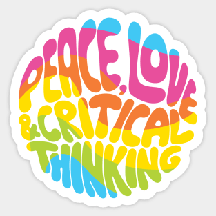 Peace, Love and Critical Thinking (Rainbow) Sticker